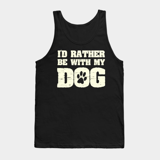 I'd Rather Be With My Dog Funny Pet Saying with Paw Print Tank Top by ckandrus